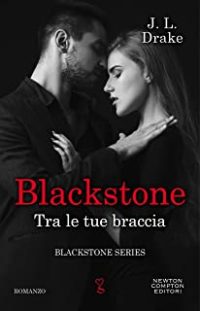 Recensione “Blackstone. Tra le sue braccia” di J. L. Drake