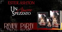 Review Party “Un amore spezzato” di Ester Ashton