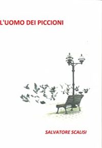 Recensione “L’uomo dei piccioni” di Salvatore Scalisi