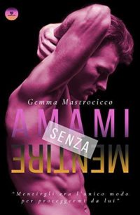 Recensione “Amami senza mentire” di Gemma Mastrocicco