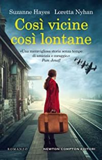 Doppia recensione “Così vicine, così lontane” di Suzanne Hayes e Loretta Nyhan