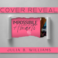 Cover reveal “Impossibile smettere di amarti” di Julia B. Williams