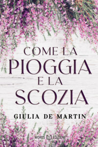 Segnalazione di uscita “Come la pioggia e la Scozia” di Giulia De Martin