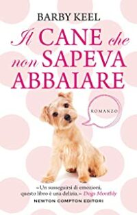 Recensione “Il cane che non sapeva abbaiare” di Barby Keel