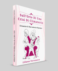 Segnalazione di uscita “Sull’orlo di una crisi di Climaterio” Di  Liliana Terranova