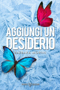 Segnalazione di uscita “Aggiungi un desiderio” di Barbara Morini