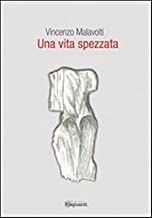 Recensione “Una vita spezzata” di Vincenzo Malavolti