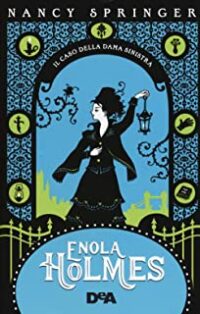 Recensione “Il caso della dama sinistra. Enola Holmes: 2” di Nancy Springer