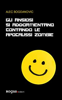 Recensione “Gli ansiosi si addormentano contando le apocalissi zombie” di Alec Bogdanovic