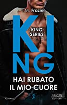 Recensione “King. Hai rubato il mio cuore (King Series Vol. 3)” di T.M. Frazier