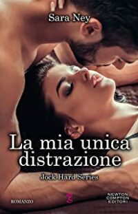 Recensione “La mia unica distrazione (Jock Hard Series Vol. 3)” di Sara Ney