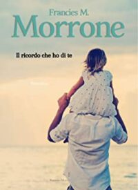 Recensione “Il ricordo che ho di te” di Francies M. Morrone