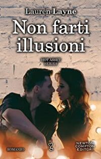 Recensione “Non farti illusioni (Hot Asset Series Vol. 2)” di Lauren Layne