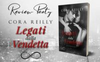 Review party “Legati dalla vendetta” di Cora Reilly