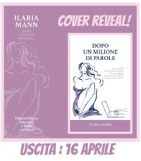 Cover reveal “DOPO UN MILIONE DI PAROLE”  di ILARIA MANN