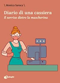 Recensione “Diario di una cassiera. Il sorriso dietro la mascherina” di Monica Saraca