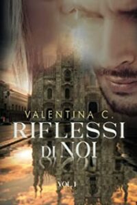 Recensione “Riflessi di noi – Vol. I” di Valentina C.