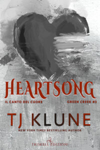 Recensione “Heartsong – Il canto del cuore”- Serie Green Creek #3 di T. J. Klune