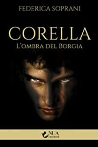 Recensione “Corella. L’ombra del Borgia” di Federica Soprani