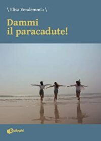 Recensione “Dammi il paracadute!” di Elisa Vendemmia