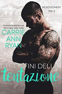 Recensione “I confini della tentazione (Montgomery Ink Vol. 2)” di Carrie Ann Ryan