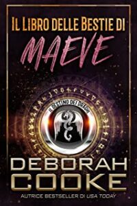 Recensione “Il Libro delle Bestie di Maeve (Il Destino dei Draghi Vol. 1)” di Deborah Cooke