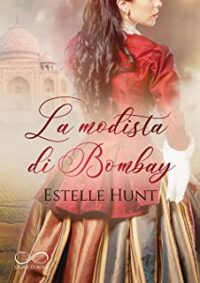 Recensione “La Modista di Bombay: Amori di Fine Secolo – Vol. 2” di Estelle Hunt
