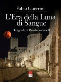 Nuova uscita “L’Era della Luna di Sangue” 2° vol “Leggende di Phaedra” di Fabio Guerrini