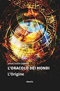 Recensione “L’oracolo dei mondi” di Annachiara Cairoli