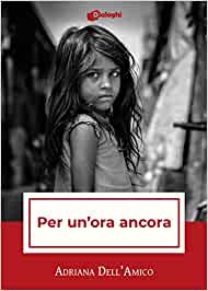 Recensione “Per un’ora ancora” di Adriana dell’Amico