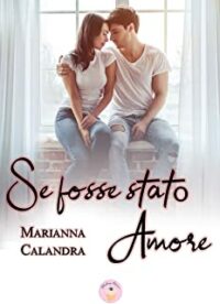 Recensione “Se fosse stato Amore (Vol 1)” di Marianna Calandra