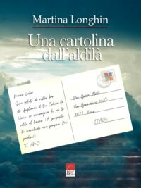 Nuova uscita “Una cartolina dall’aldilà” di Martina Longhin