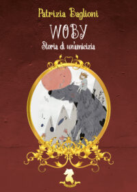 Nuova uscita “Woby – Storia di un’amicizia” di Patrizia Baglioni