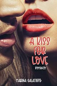 Recensione “A kiss for love” di Marina Galatioto