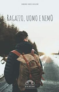 Recensione “RAGAZZO, UOMO E NEMO” di Damiano Dario Ghiglino