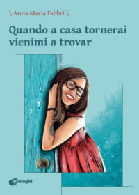 Recensione “QUANDO A CASA TORNERAI VIENIMI A TROVAR” di Anna Maria Fabbri