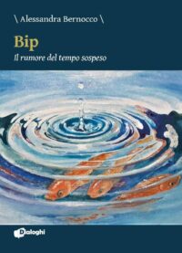 Recensione “BIP IL RUMORE DEL TEMPO SOSPESO” di Alessandra Bernocco