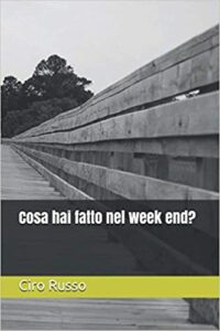 Recensione “Cosa hai fatto nel weekend” di Ciro Russo