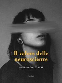 Recensione “IL VALORE DELLE NEUROSCIENZE” di Andrea Cangiotti