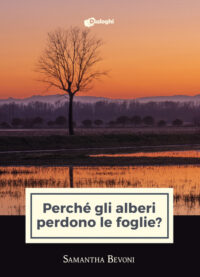 Recensione “PERCHÈ GLI ALBERI PERDONO LE FOGLIE?” di Samantha Bevoni