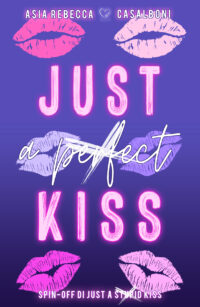 Segnalazione di uscita “Just a perfect kiss” di Asia Rebecca Casalboni