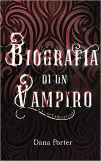 Recensione “La biografia di un vampiro – Metamorfosi”  (A vampire’s life vol. 2) di Dana Porter