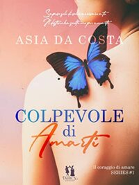 Review Tour “Colpevole di amarti (Il coraggio di amare Vol. 1)” di Asia Da Costa