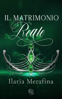 Segnalazione d’uscita “Il matrimonio reale” di Ilaria Merafina