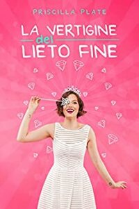 Recensione “La vertigine del lieto fine” di Priscilla PLate