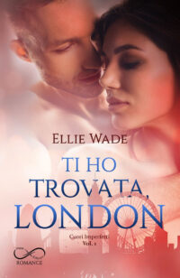 Cover reveal “Ti ho trovata, London” di Ellie Wade