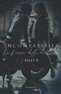 Recensione “Incompatibili – la forza del destino” di Billy B.