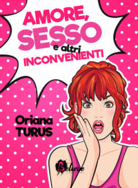 Recensione “Amore, sesso e altri inconvenienti” di Oriana Turus