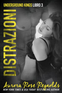 Segnalazione di uscita “Distrazioni”  SERIE: Underground Kings #3 di  Aurora Rose Reynolds