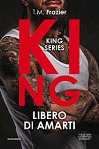 Recensione “Libero di amarti. King” di T.M. Frazier